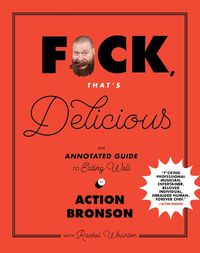 Cover image for F*ck, That's Delicious: An Annotated Guide to Eating Well