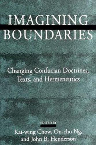 Cover image for Imagining Boundaries: Changing Confucian Doctrines, Texts, and Hermeneutics