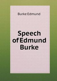 Cover image for Speech of Edmund Burke