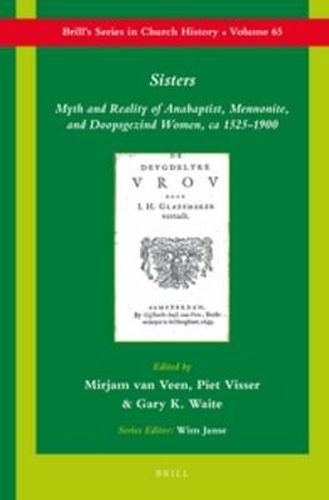 Cover image for Sisters: Myth and Reality of Anabaptist, Mennonite, and Doopsgezind Women, ca 1525-1900