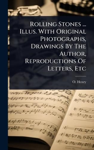Cover image for Rolling Stones ... Illus. With Original Photographs, Drawings By The Author, Reproductions Of Letters, Etc
