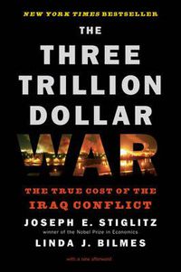Cover image for The Three Trillion Dollar War: The True Cost of the Iraq Conflict