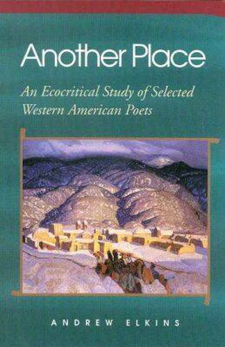 Cover image for Another Place: An Ecocritical Study of Selected Western American Poets