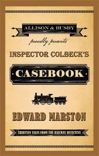 Cover image for Inspector Colbeck's Casebook: Thirteen Tales from the Railway Detective