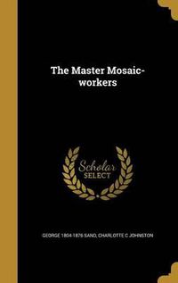 Cover image for The Master Mosaic-Workers