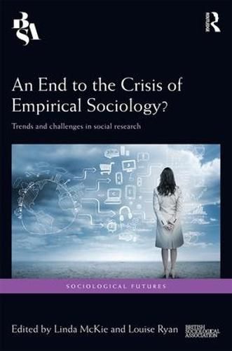 Cover image for An End to the Crisis of Empirical Sociology?: Trends and challenges in social research