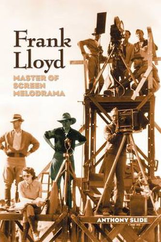 Cover image for Frank Lloyd: Master of Screen Melodrama