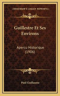 Cover image for Guillestre Et Ses Environs: Apercu Historique (1906)