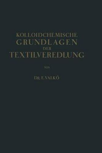 Cover image for Kolloidchemische Grundlagen Der Textilveredlung