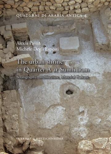 Cover image for The Urban Shrine in Quarter a at Sumhuram: Stratigraphy, Architecture, Material Culture