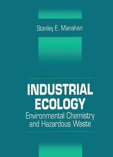 Cover image for Industrial Ecology: Environmental Chemistry and Hazardous Waste