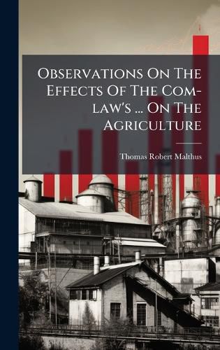 Cover image for Observations On The Effects Of The Com-law's ... On The Agriculture