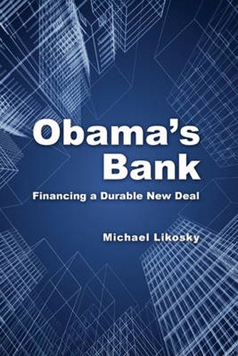 Cover image for Obama's Bank: Financing a Durable New Deal