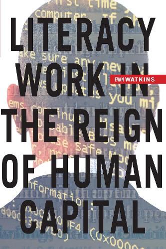 Cover image for Literacy Work in the Reign of Human Capital