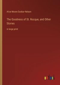 Cover image for The Goodness of St. Rocque, and Other Stories