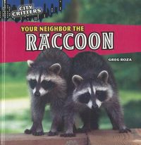 Cover image for Your Neighbor the Raccoon