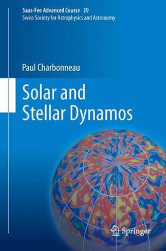 Solar and Stellar Dynamos: Saas-Fee Advanced Course 39  Swiss Society for Astrophysics and Astronomy