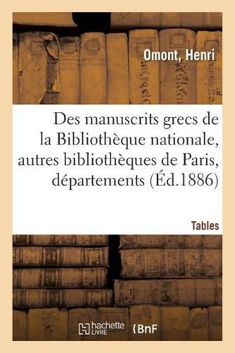 Inventaire Sommaire Des Manuscrits Grecs de la Bibliotheque Nationale: Et Des Autres Bibliotheques de Paris Et Des Departements. Tables