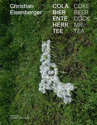 Cover image for Christian Eisenberger: Coke Beer Duck MR Tea