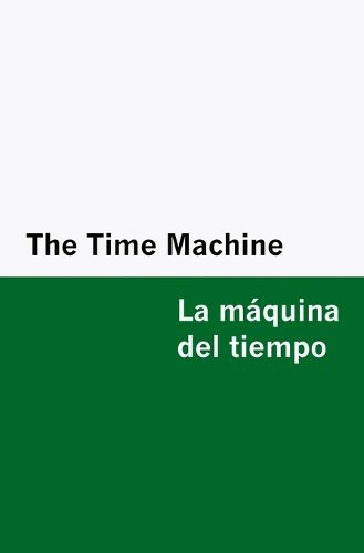 Cover image for The Time Machine / la Maquina Del Tiempo [Bilingual Edition] - English & Spanish
