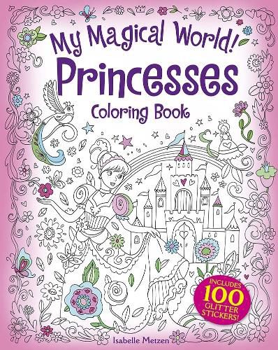 Cover image for My Magical World! Princesses Coloring Book: Includes 100 Glitter Stickers!