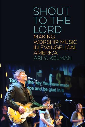 Cover image for Shout to the Lord: Making Worship Music in Evangelical America