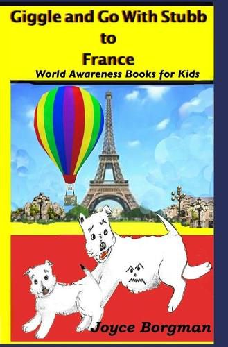 Cover image for Giggle and Go With Stubb to France: World Awareness Books for Kids