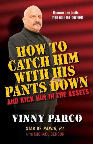 Cover image for How To Catch Him With His Pants Down And Kick Him In The Assets