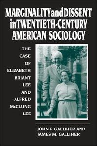 Cover image for Marginality and Dissent in Twentieth-Century American Sociology: The Case of Elizabeth Briant Lee and Alfred McClung Lee