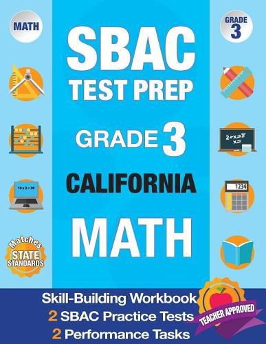 Cover image for Sbac Test Prep Grade 3 California Math: Workbook and 2 Sbac Practice Tests, Caaspp California Test Grade 3, Caaspp Practice Test, California Math Grade 3