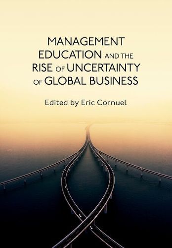 Cover image for Management Education and the Rise of Uncertainty of Global Business