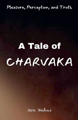 Cover image for Pleasure, Perception, and Truth - A Tale of Charvaka