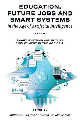 Cover image for Education, Future Jobs and Smart Systems in the Age of Artificial Intelligence, Part B