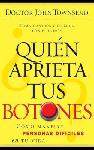 Cover image for ?Quien aprieta tus botones?: Como manejar la gente dificil en tu vida