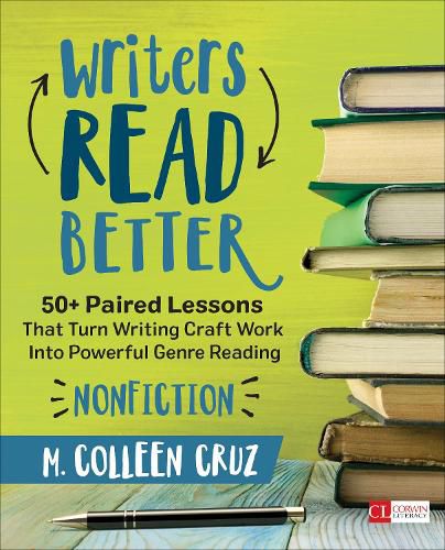 Cover image for Writers Read Better: Nonfiction: 50+ Paired Lessons That Turn Writing Craft Work Into Powerful Genre Reading