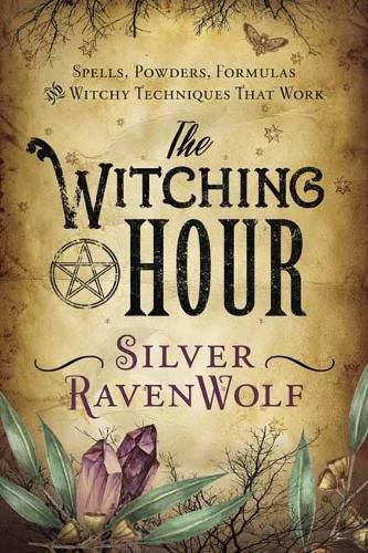 Cover image for The Witching Hour: Spells, Powders, Formulas, and Witchy Techniques That Work