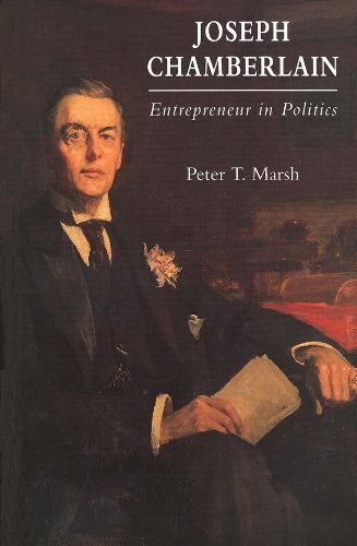 Cover image for Joseph Chamberlain: Entrepreneur in Politics