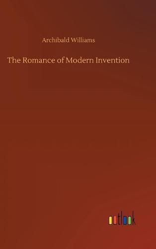 Cover image for The Romance of Modern Invention