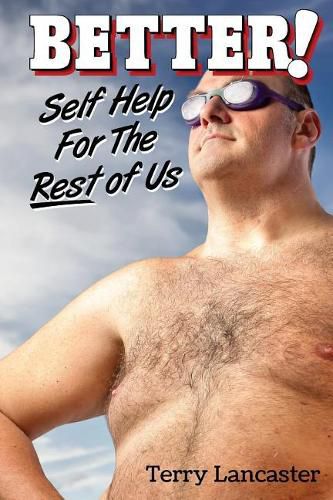 Cover image for Better!: Self Help For The Rest of Us