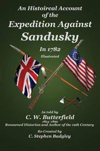 Cover image for An Historical Account of the Expedition Against Sandusky in 1782: Under Colonel William Crawford