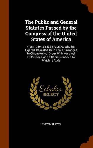 The Public and General Statutes Passed by the Congress of the United States of America