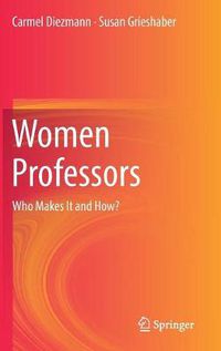 Cover image for Women Professors: Who Makes It and How?