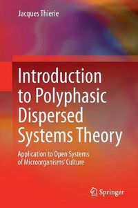 Cover image for Introduction to Polyphasic Dispersed Systems Theory: Application to Open Systems of Microorganisms' Culture