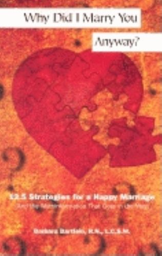 Cover image for Why Did I Marry You Anyway?: Strategies for a Happy Marriage