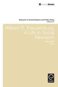 Cover image for William R. Freudenberg, a Life in Social Research