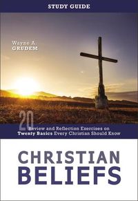 Cover image for Christian Beliefs Study Guide: Review and Reflection Exercises on Twenty Basics Every Christian Should Know