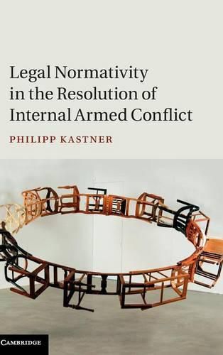 Cover image for Legal Normativity in the Resolution of Internal Armed Conflict