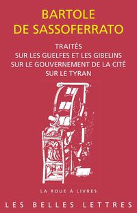 Cover image for Traites: Sur Les Guelfes Et Les Gibelins. Sur Le Gouvernement de la Cite. Sur Le Tyran