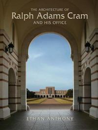 Cover image for The Architecture of Ralph Adams Cram and His Office