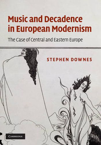 Music and Decadence in European Modernism: The Case of Central and Eastern Europe